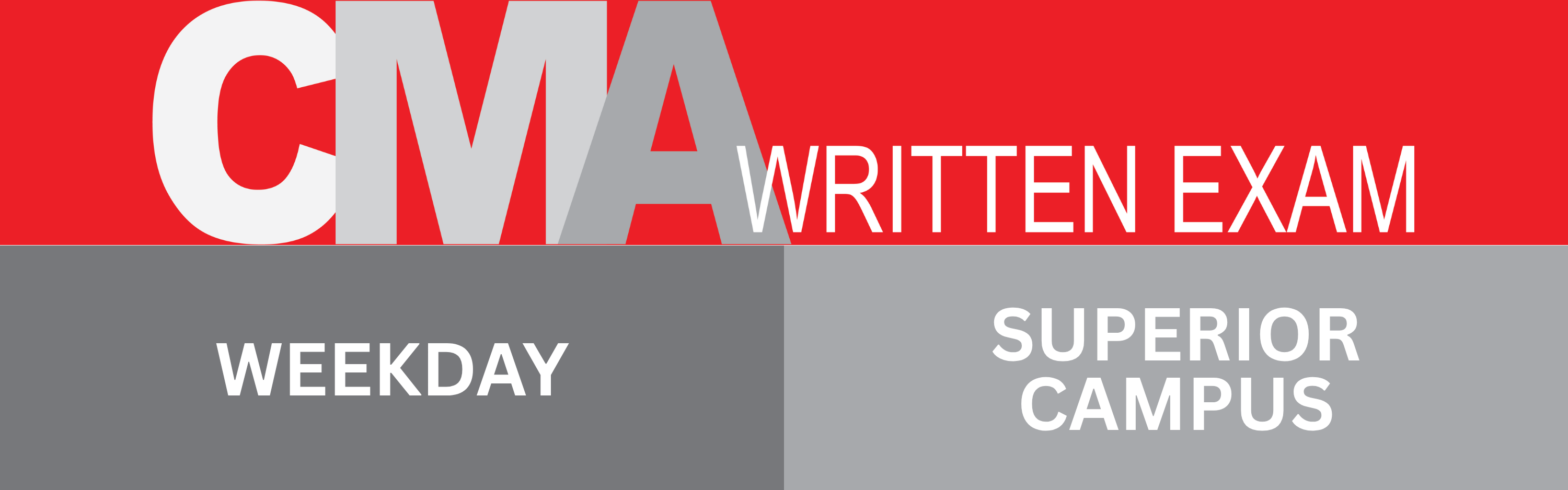 CMA Written Exam: Aug. 10, 2026 @ 2:00PM (Weekday : Superior)